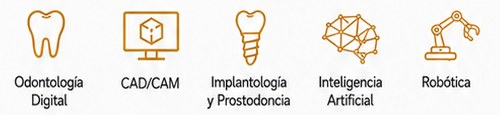 Áreas: odontología digital, CAD/CAM, implantología y prostodoncia, inteligencia artificial y robótica